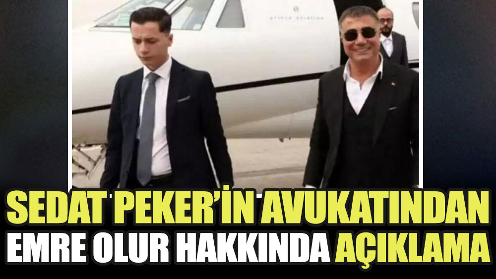 Sedat Peker'in avukatından Emre Olur hakkında açıklama