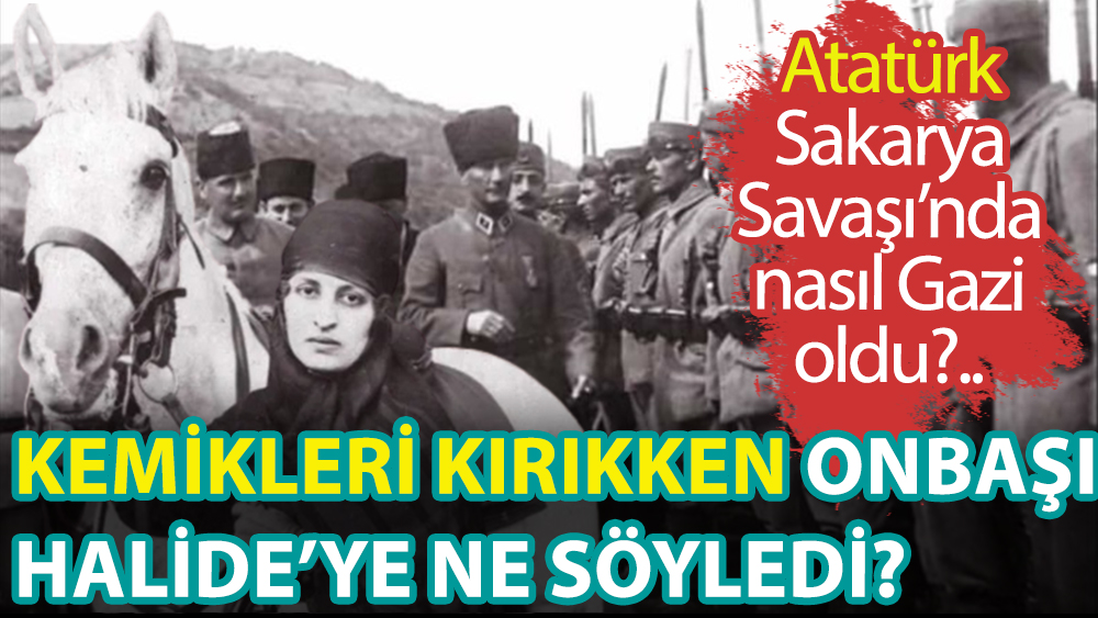 Ey Türk milleti! Bugün Gaziler Günü! Atatürk nasıl Gazilik unvanı aldı, Halide Onbaşı'ya ne söyledi? Yaşar Gürsoy yazdı.