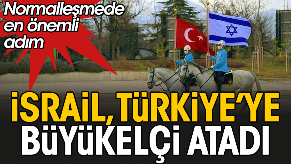 Son dakika haberi: İsrail Ankara'ya büyükelçi atadı
