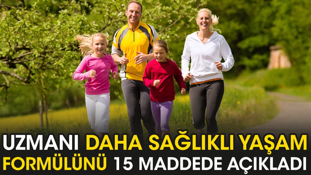 Uzmanı daha sağlıklı yaşam formülünü 15 maddede açıkladı