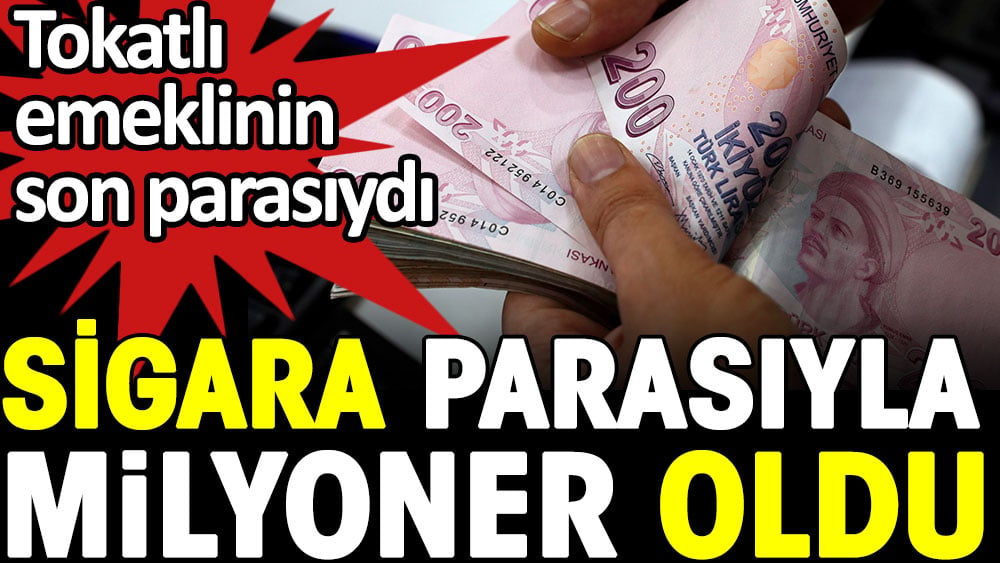 Sigara parasıyla milyoner oldu