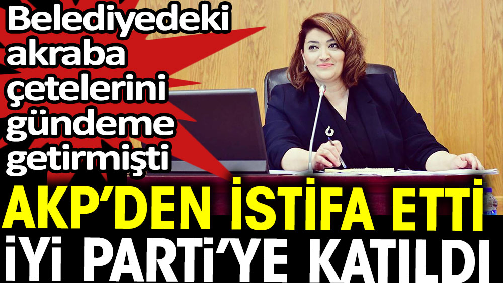 AKP'den istifa etti İYİ Parti'ye katıldı