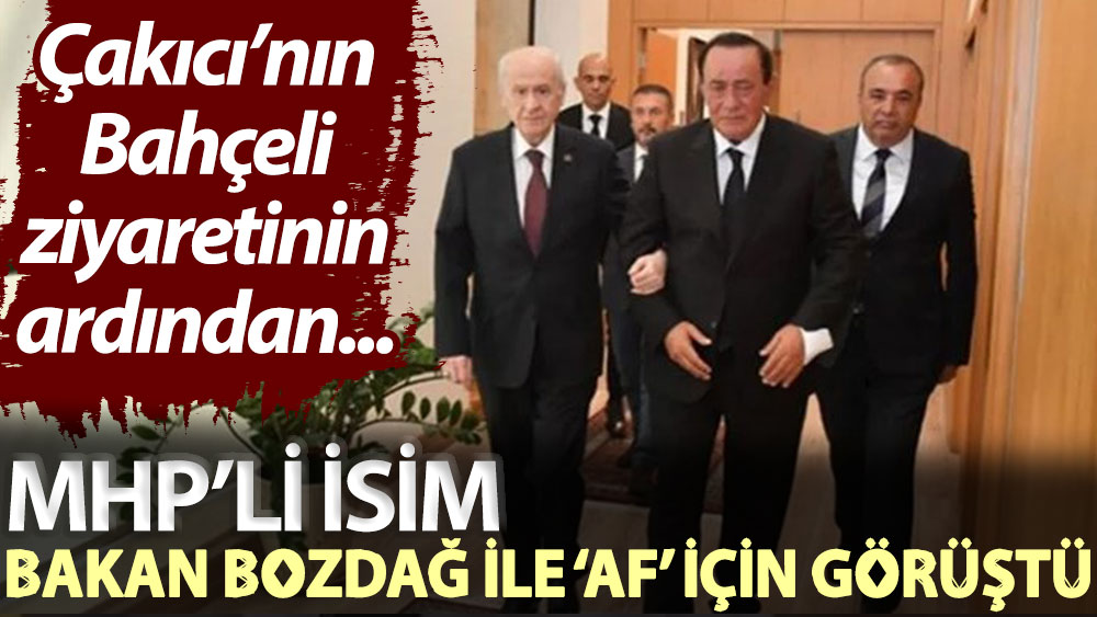 Çakıcı’nın Bahçeli ziyaretinin ardından... MHP’li isim Bakan Bozdağ ile ‘af’ için görüştü