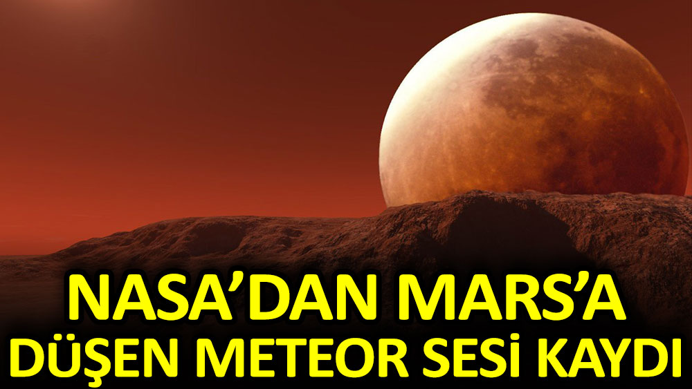 NASA'dan Mars'a düşen meteor sesi kaydı