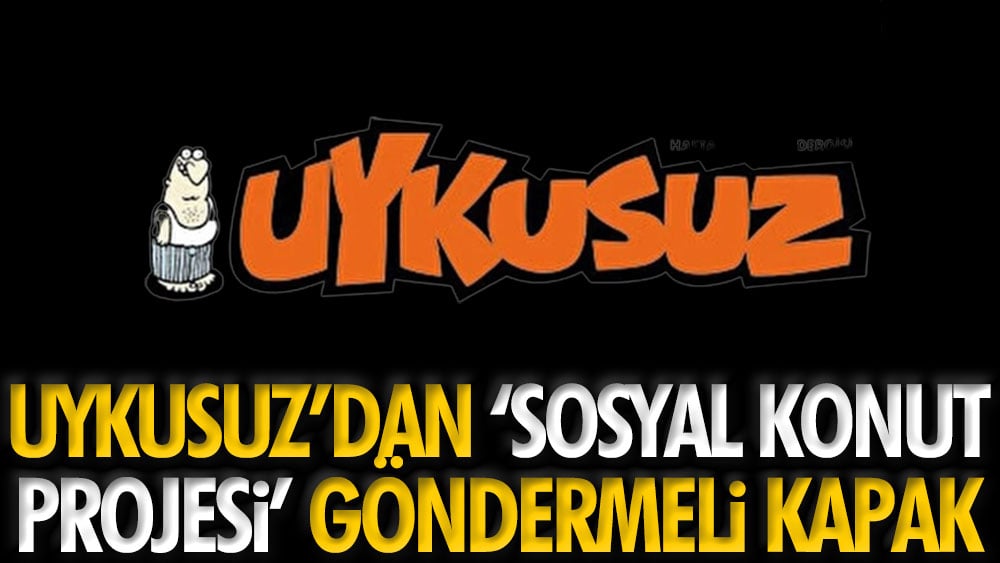 Uykusuz'dan sosyal konut projesi göndermeli kapak