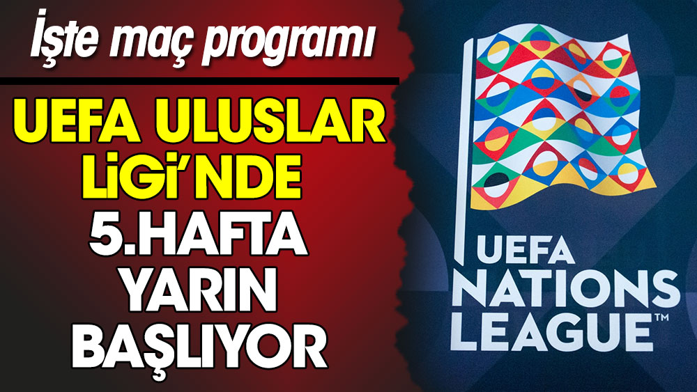 UEFA Uluslar Ligi'nde 5. Hafta Heyecanı Yarın Başlıyor