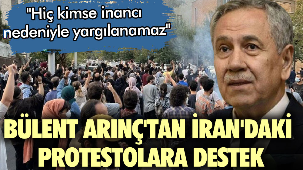 Bülent Arınç'tan İran'daki protestolara destek