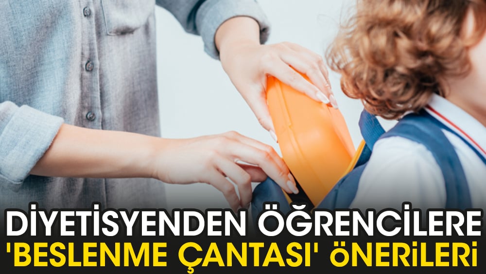 Diyetisyenden öğrencilere 'beslenme çantası' önerileri