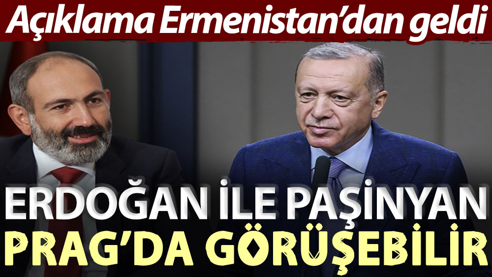 Açıklama Ermenistan’dan geldi: Erdoğan İle Paşinyan, Prag’da görüşebilir