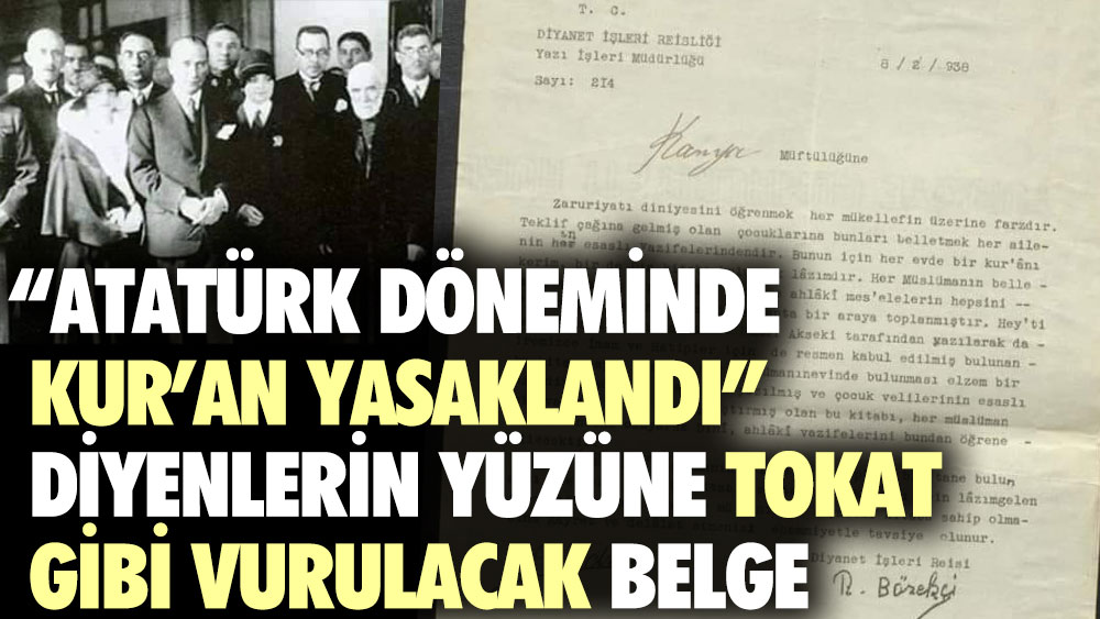 Atatürk döneminde Kur’an yasaklandı diyenlerin yüzüne tokat gibi vurulacak belge