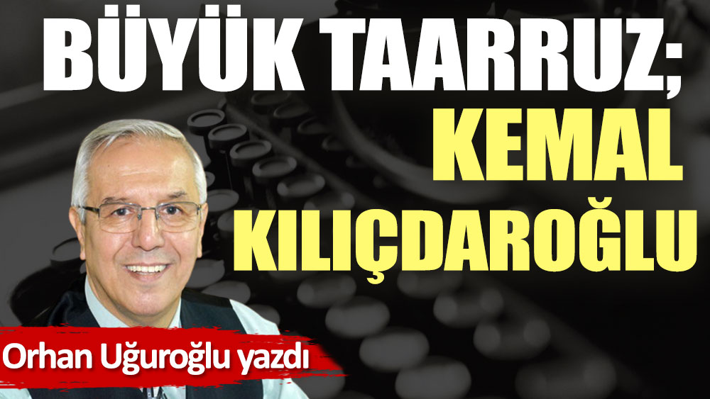 Büyük Taarruz; Kemal Kılıçdaroğlu