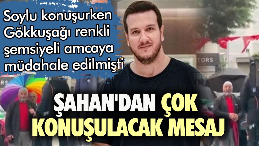 Şahan Gökbakar'dan 'kapattırılan şemsiye' mesajı geldi