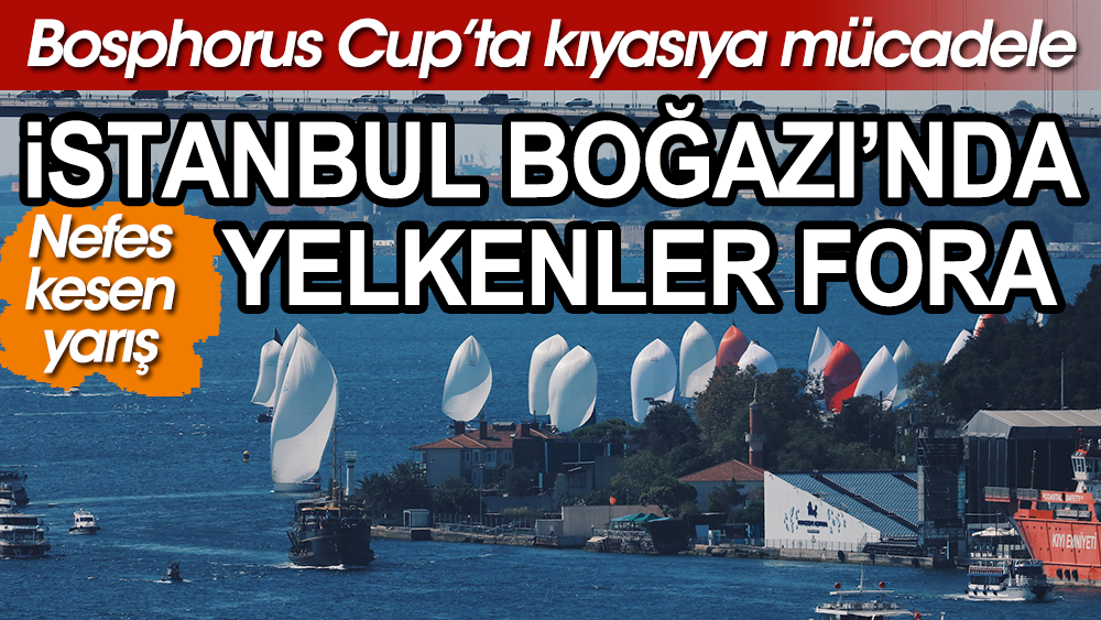 İstanbul Boğazı'ndaki kıyasıya yarışı dünya izledi