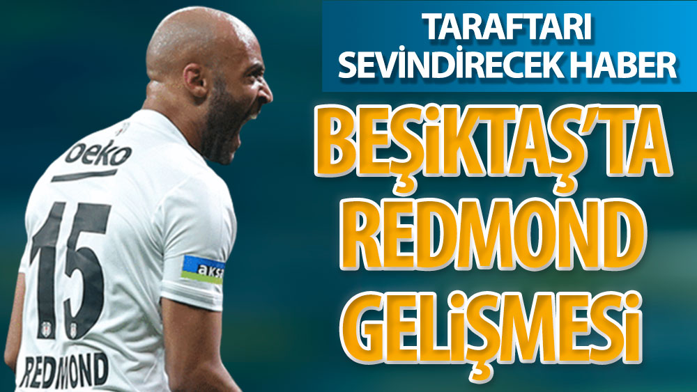 Beşiktaş'ı sevindiren Redmond gelişmesi