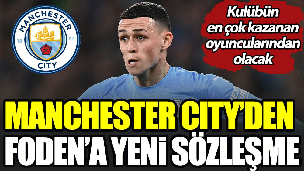 Manchester City Phil Foden ile sözleşme uzatacak. Kulübün en çok kazanan oyuncularından olacak