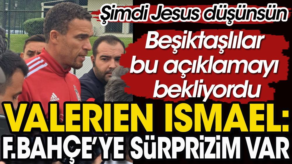 Valerien Ismael: Fenerbahçe'ye sürprizim var