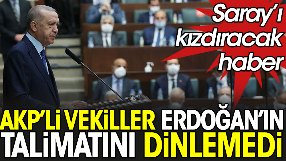 AKP'li vekiller Erdoğan’ın talimatını dinlemedi: Saray'ı kızdıracak haber