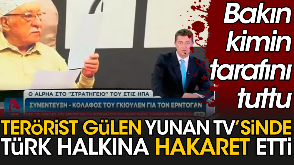 Terörist Fetullah Gülen Yunan TV'sinde Türk halkına hakaret etti: Bakın kimin tarafını tuttu