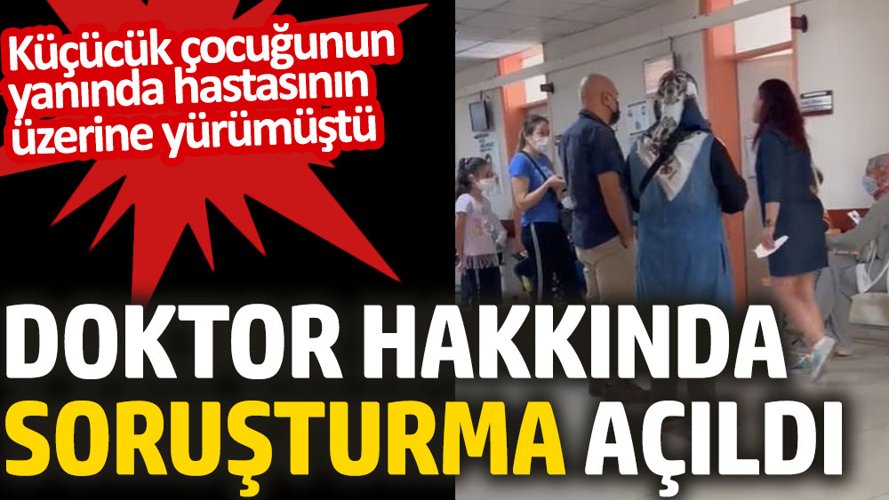 İzmir’de hastasının üzerine yürüyen doktor hakkında soruşturma açıldı