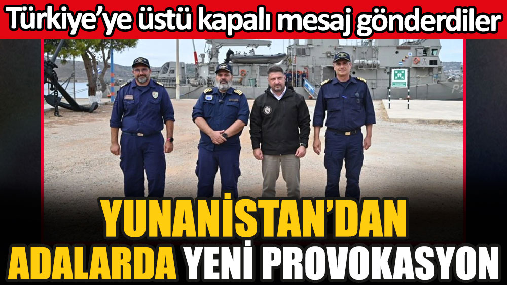Yunanistan'dan adalarda yeni provokasyon. Türkiye'ye üstü kapalı mesaj gönderdiler