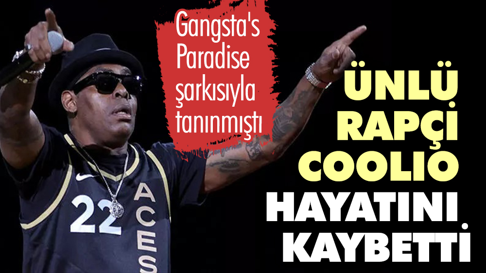 Ünlü rapçi Coolio hayatını kaybetti. Gangsta's Paradise şarkısıyla tanınmıştı
