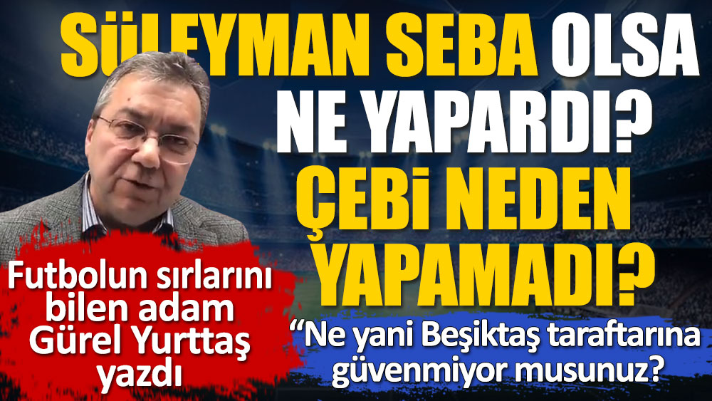 Süleyman Seba olsa ne yapardı