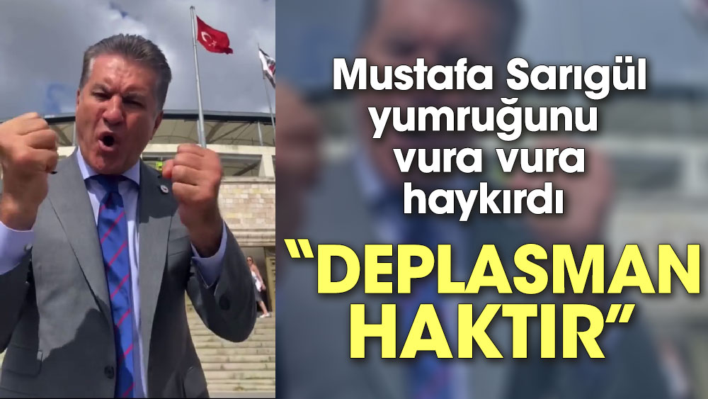Mustafa Sarıgül yumruğunu vura vura haykırdı 'Deplasman haktır'