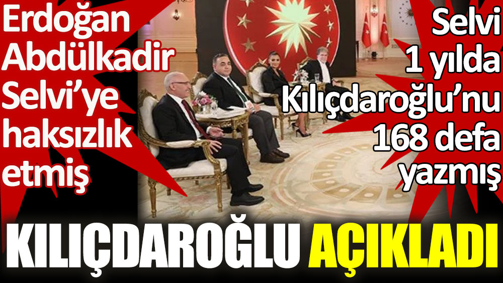 Kılıçdaroğlu dalga geçerek açıkladı. Erdoğan Abdülkadir Selvi’ye haksızlık etmiş. Selvi 1 yılda Kılıçdaroğlu’nu 168 defa yazmış