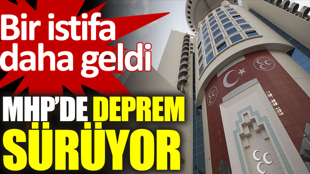 MHP'de istifa depremi sürüyor. MHP'li İl Başkanı dikkat çeken sözlerle görevi bıraktı