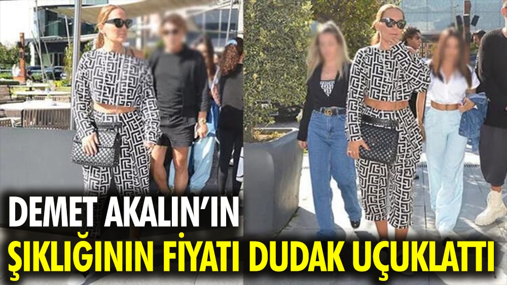 Demet Akalın’ın şıklığının fiyatı dudak uçuklattı