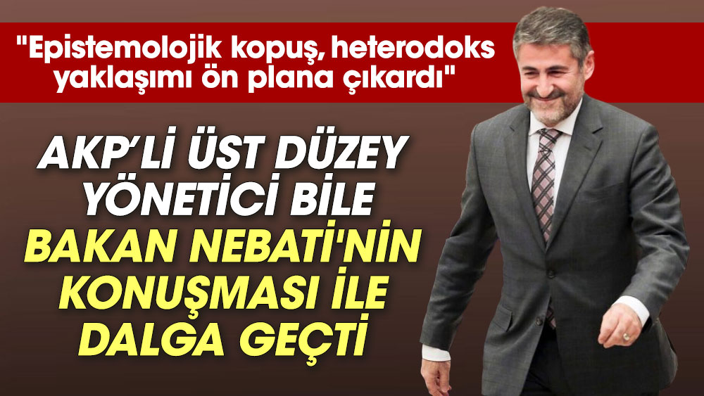 AKP’li üst düzey yönetici bile Bakan Nureddin Nebati'nin konuşması ile dalga geçti