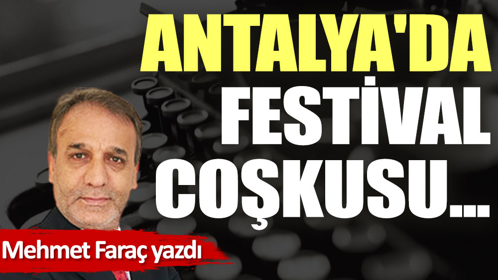 Antalya'da festival coşkusu...