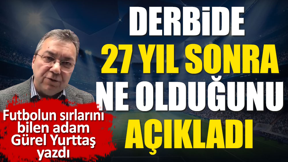 Beşiktaş-Fenerbahçe maçında 27 yıl sonra ne oldu