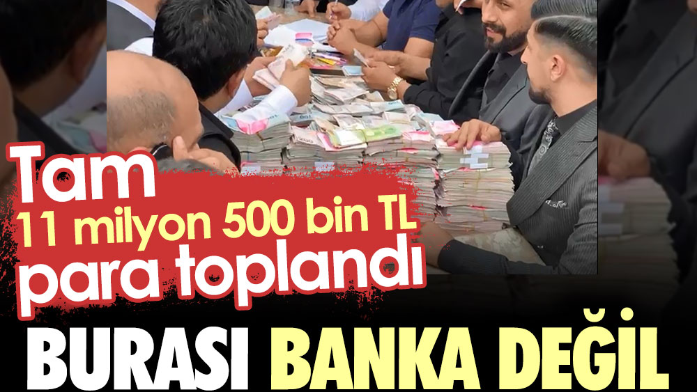 Burası banka değil: Tam 11 milyon 500 bin TL para toplandı