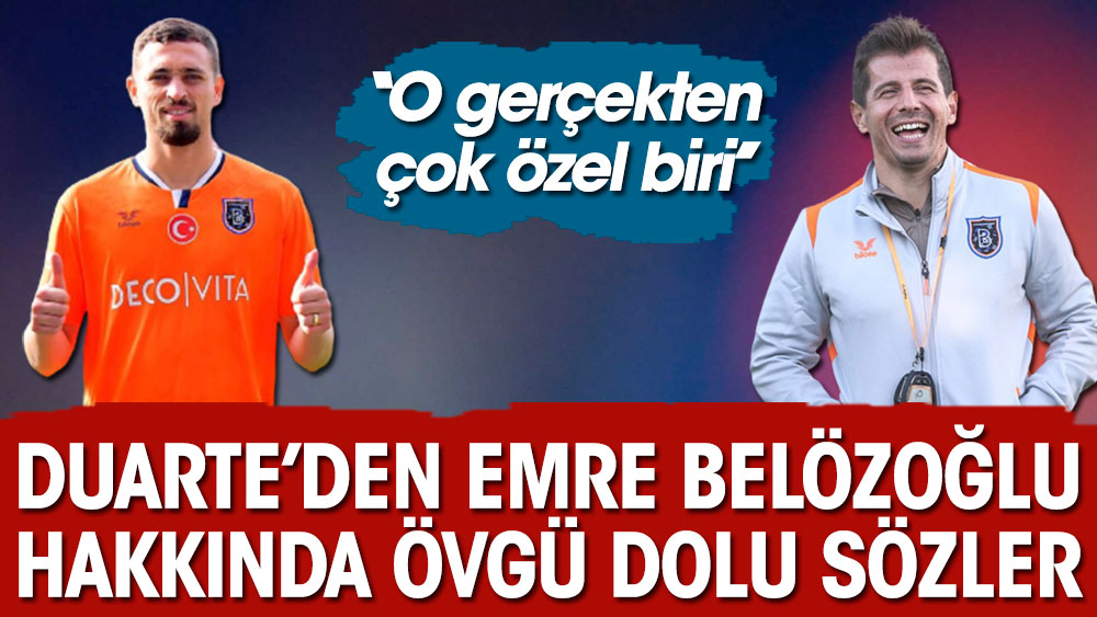 Duarte'den Emre Belözoğlu hakkında övgü dolu sözler