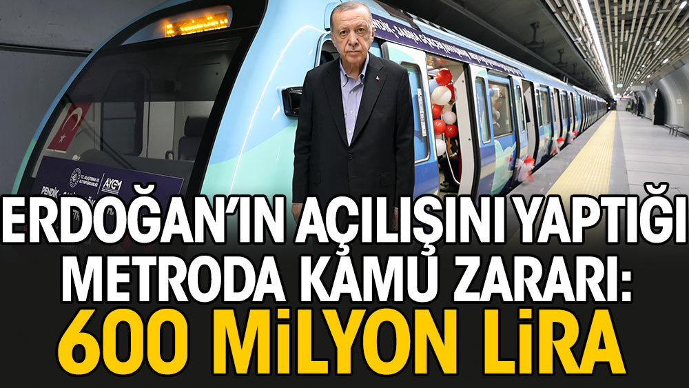Erdoğan’ın açılışını yaptığı Pendik-Sabiha Gökçen Havalimanı Metro Hattı’nda kamu zararı 600 milyon lira