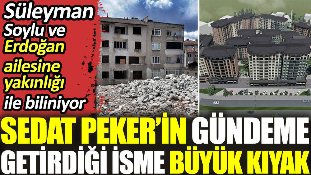 Sedat Peker'in gündeme getirdiği isme büyük kıyak. Süleyman Soylu ve Erdoğan ailesine yakınlığı ile biliniyor