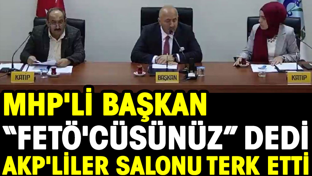MHP'li Başkan ''FETÖ'cüsünüz'' dedi AKP'liler salonu terk etti