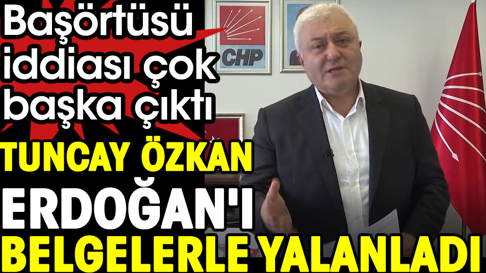 CHP İzmir Milletvekili Tuncay Özkan Erdoğan'ı belgelerle yalanladı