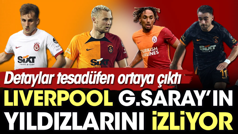 Liverpool Galatasaray'ın yıldızlarını izliyor. Detaylar ortaya çıktı