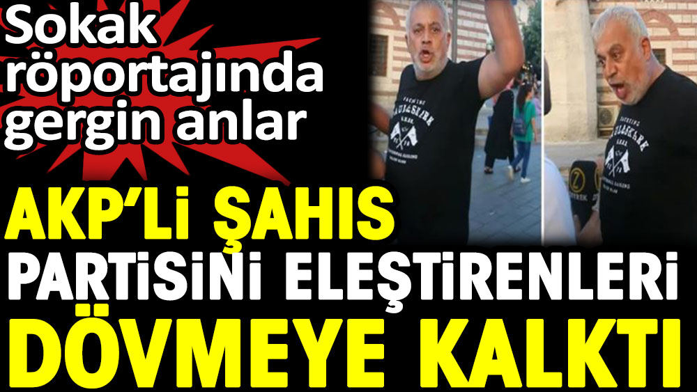 AKP'li şahıs partisini eleştirenleri dövmeye kalktı