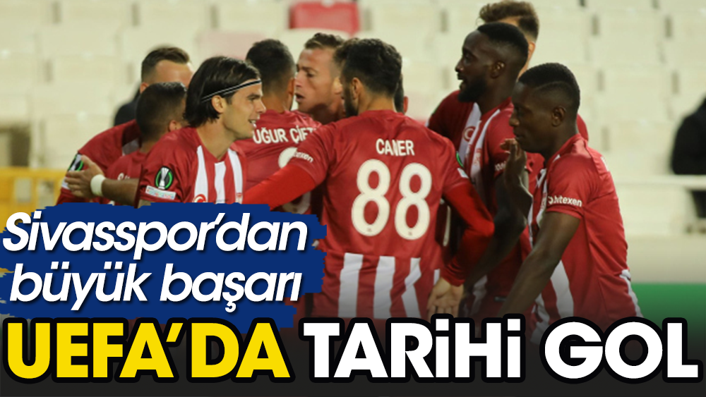 Sivasspor'un golü UEFA tarihine geçti