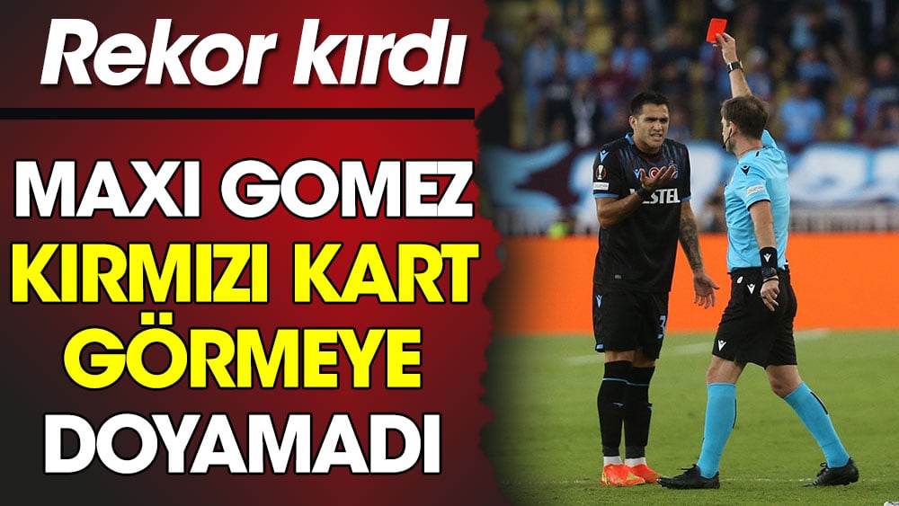 Maxi Gomez kırmızı kart görmeye doyamadı: Rekor kırdı