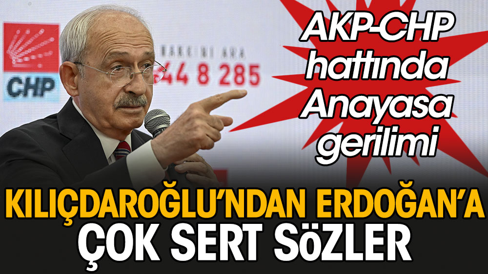 Flaş… Flaş… Kılıçdaroğlu’ndan Erdoğan’a çok sert sözler: AKP-CHP hattında anayasa gerilimi