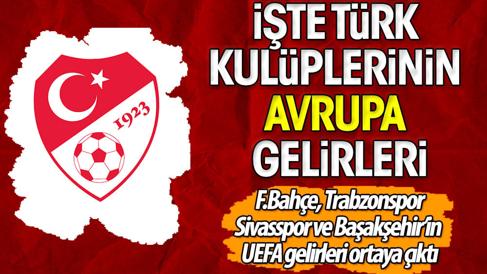 Temsilcilerimiz kasayı doldurdu. UEFA gelirleri ortaya çıktı