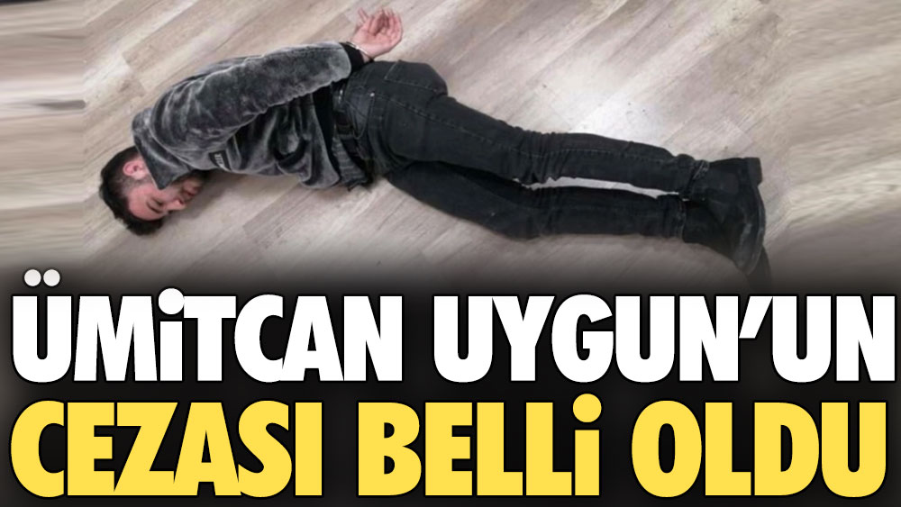 Ümitcan Uygun'un cezası belli oldu