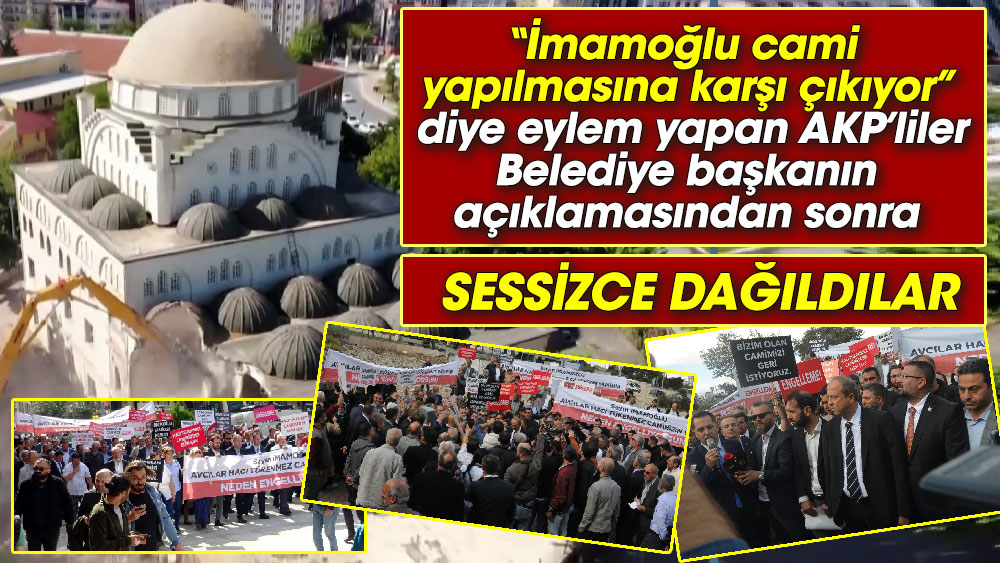 'İmamoğlu cami yapılmasına karşı çıkıyor' diye eylem yapan AKP’liler, belediye başkanın açıklamasından sonra sessizce dağıldılar