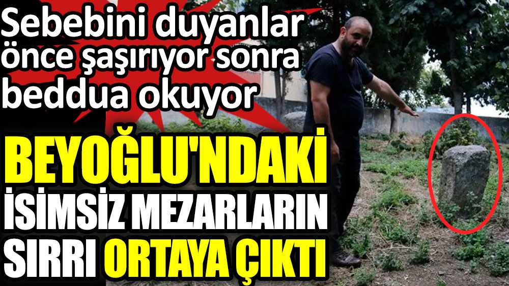 Beyoğlu'ndaki isimsiz mezarların sırrı ortaya çıktı