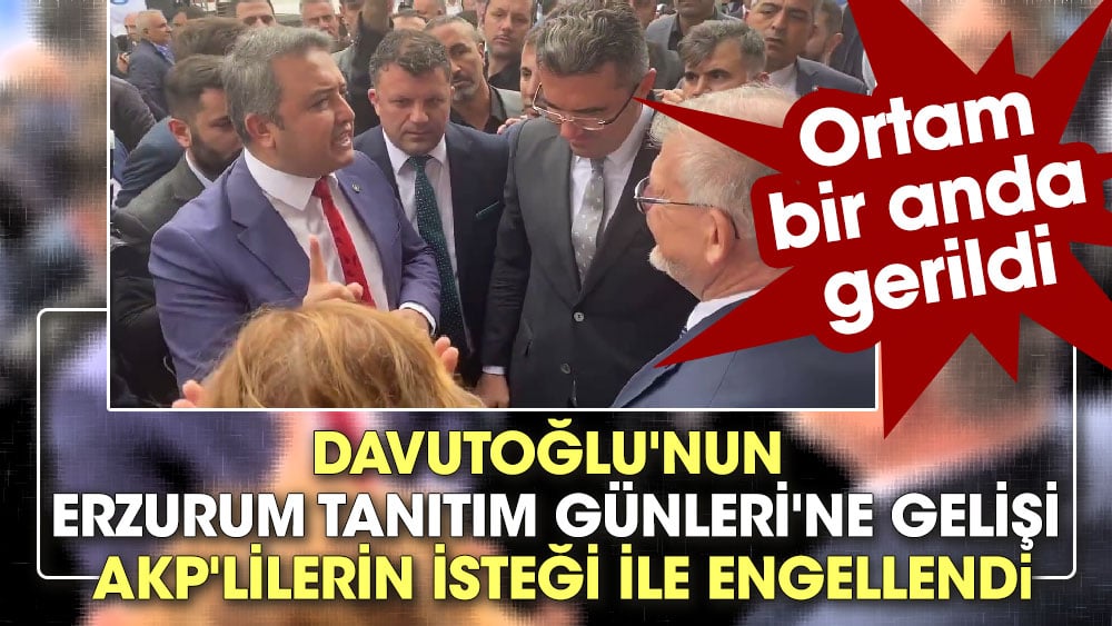 Davutoğlu'nun Erzurum Tanıtım Günleri'ne gelişi AKP'lilerin isteği ile engellendi. Ortam bir anda gerildi