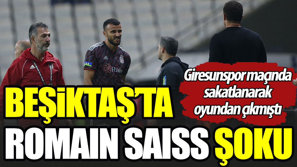 Beşiktaş'a Romain Saiss şoku